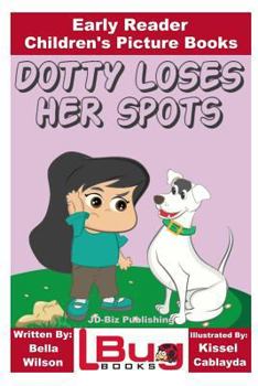 Paperback Dotty Loses Her Spots - Early Reader - Children's Picture Books Book