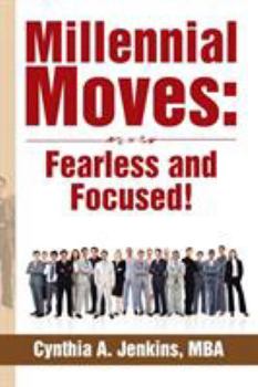 Paperback Millennial Moves: Fearless and Focused!: Build Your Career Compass in 90 - 120 Days Book