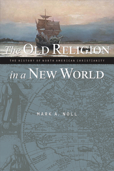 Paperback The Old Religion in a New World: The History of North American Christianity Book