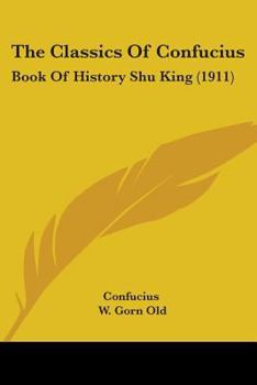 Paperback The Classics Of Confucius: Book Of History Shu King (1911) Book