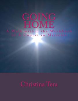 Paperback Going Home: A walk within the Workbook of A Course in Miracles Book