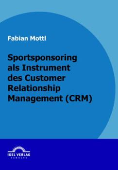 Paperback Das Kommunikationsinstrument Sportsponsoring im Customer Relationship Management (CRM) [German] Book