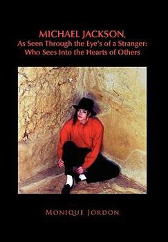 Michael Jackson, As Seen Through the Eye's of a Stranger: Who Sees Into the Hearts of Others