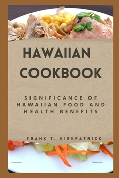 Hawaiian Cookbook: Significance Of Hawaiian Food And Health Benefits