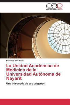 Paperback La Unidad Académica de Medicina de la Universidad Autónoma de Nayarit [Spanish] Book