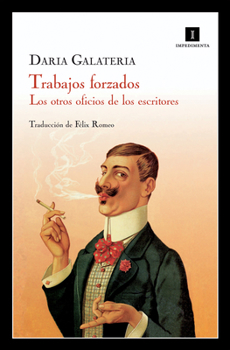 Paperback Trabajos Forzados: Los Otros Oficios de Los Escritores [Spanish] Book