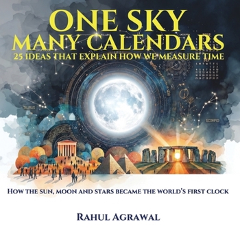 One Sky Many Calendars: 25 Ideas That Explain How We Measure Time