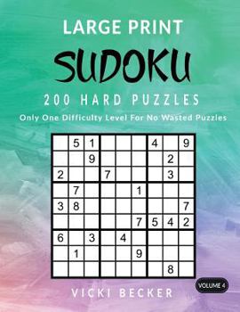 Paperback Large Print Sudoku 200 Hard Puzzles: Only One Difficulty Level For No Wasted Puzzles [Large Print] Book