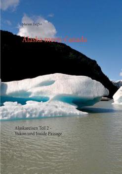 Paperback Alaska meets Canada: Alaskareisen Teil 2 - Yukon und Inside Passage [German] Book