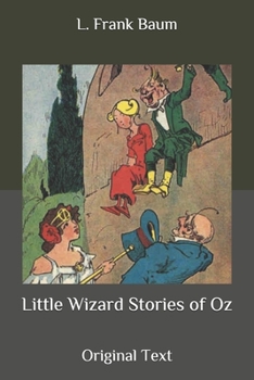 Little Wizard Stories of Oz: Original Text