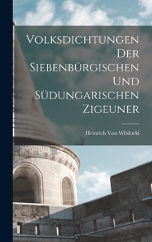 Hardcover Volksdichtungen Der Siebenbürgischen Und Südungarischen Zigeuner [German] Book