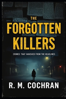 Paperback Forgotten Killers: Crimes That Vanished From the Headlines Book