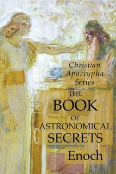 Paperback The Book of Astronomical Secrets: Christian Apocrypha Series Book