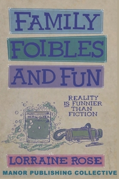 Paperback Family, Foibles, and Fun: Reality Really Is Funnier than Fiction Book