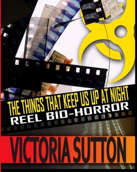 Paperback The Things That Keep Us Up At Night: Reel Biohorror Book