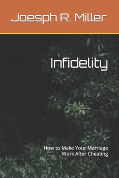 Paperback Infidelity: How to Make Your Marriage Work After Cheating Book