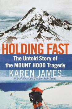 Hardcover Holding Fast: The Untold Story of the Mount Hood Tragedy Book
