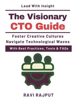 Paperback The Visionary CTO Guide: Technology Foresight Models Emerging Technology Trends Ethical Technology Practice Scaling Innovations Globally Technology Su Book