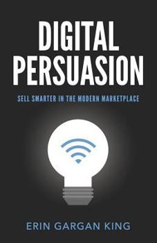 Paperback Digital Persuasion: Sell Smarter in the Modern Marketplace Book