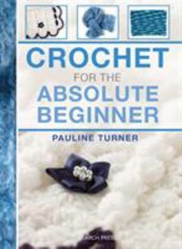 Spiral-bound Crochet For The Absolute Beginner Book