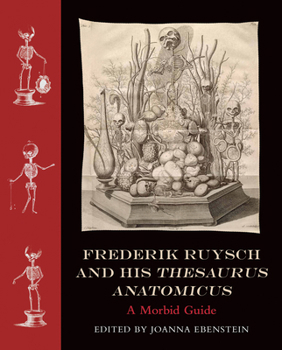 Hardcover Frederik Ruysch and His Thesaurus Anatomicus: A Morbid Guide Book