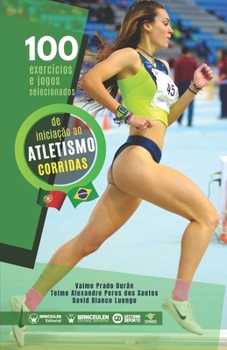 Paperback 100 exercícios e jogos selecionados de iniciação ao atletismo (corridas) [Portuguese] Book