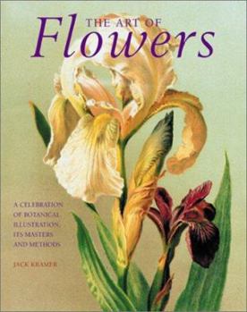 Hardcover The Art of Flowers: A Celebration of Botanical Illustration, Its Masters and Methods Book