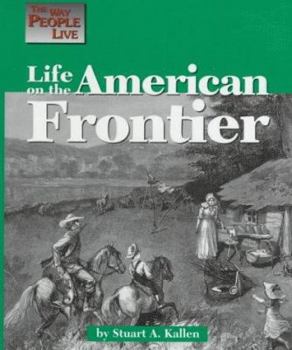 The Way People Live - Life on the American Frontier (The Way People Live) - Book  of the Way People Live