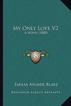 My Only Love V2: A Novel