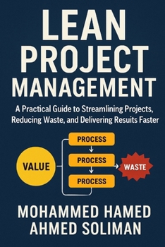 Paperback Lean Project Management: A Practical Guide to Streamlining Projects, Reducing Waste, and Delivering Results Faster Book