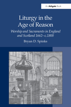 Paperback Liturgy in the Age of Reason: Worship and Sacraments in England and Scotland 1662-c.1800 Book