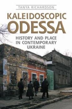 Paperback Kaleidoscopic Odessa: History and Place in Contemporary Ukraine Book