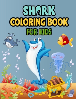 Shark Coloring Book For kids: Cute Shark Coloring Books for Girls Boys Kids and Anyone Who Loves Baby Shark