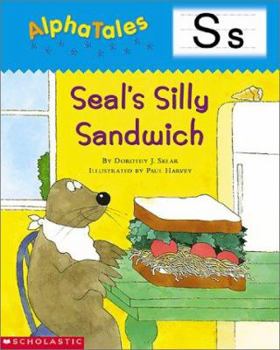 Paperback Alphatales (Letter S: Seal's Silly Sandwich): A Series of 26 Irresistible Animal Storybooks That Build Phonemic Awareness & Teach Each Letter of the A Book