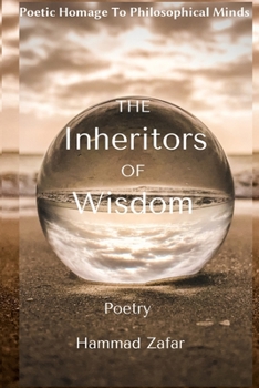 Paperback The Inheritors Of Wisdom: Poetic Homage To Philosophical Minds Book