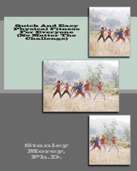 Paperback Quick And Easy Physical Fitness For Everyone (No Matter The Challenge) Book