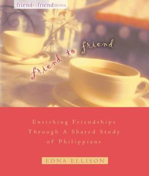 Paperback Friend to Friend: Enriching Friendships Through a Shared Study of Philippians Book