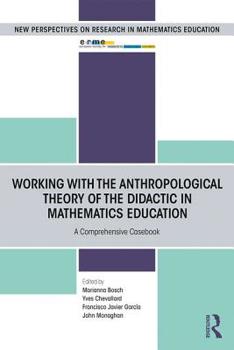 Paperback Working with the Anthropological Theory of the Didactic in Mathematics Education: A Comprehensive Casebook Book