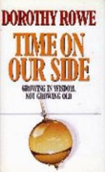 Hardcover Time on Our Side: Growing in Wisdom, Not Growing Old Book