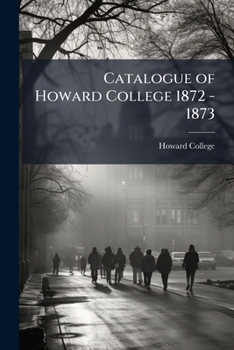 Paperback Catalogue of Howard College 1872 - 1873 Book
