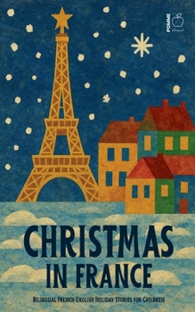 Christmas in France: Bilingual French-English Holiday Stories for Children