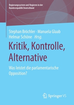 Paperback Kritik, Kontrolle, Alternative: Was Leistet Die Parlamentarische Opposition? [German] Book