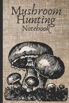 Paperback Mushroom Hunting Notebook: Small Lined Notebook (6" x 9") Book