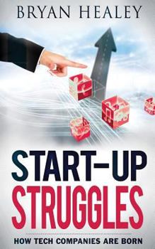 Paperback Start-up Struggles: How Tech Companies Are Born Book