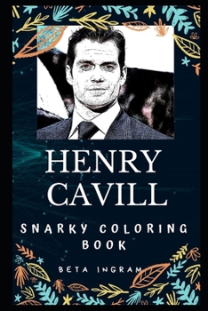 Henry Cavill Snarky Coloring Book: A British Actor.