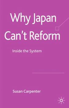 Hardcover Why Japan Can't Reform: Inside the System Book