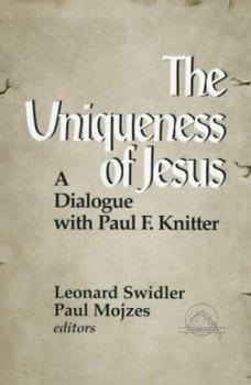 Paperback The Uniqueness of Jesus: A Dialogue with Paul Knitter Book