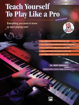 Paperback Alfred's Teach Yourself to Play Like a Pro at the Keyboard: Everything You Need to Know to Start Playing Now!, Book & CD [With CD (Audio)] Book