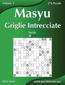 Paperback Masyu Griglie Intrecciate - Facile - Volume 2 - 276 Puzzle [Italian] Book