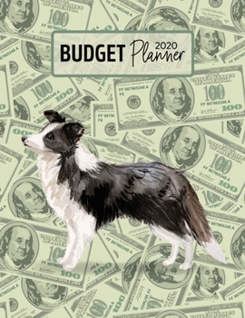 Budget Planner 2020: Monthly Budget Planner Organizer - Bills Expenses Savings Debt - Border Collie (Track Your Money & Spending - Funny Dog Lover & Owner)